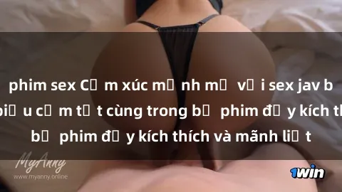 phim sex Cảm xúc mạnh mẽ với sex jav bukkake: Những biểu cảm tột cùng trong bộ phim đầy kích thích và mãnh liệt