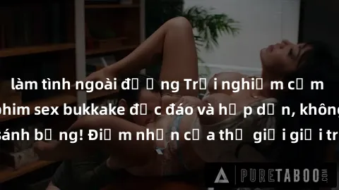làm tình ngoài đường Trải nghiệm cảm giác mới lạ với phim sex bukkake độc đáo và hấp dẫn, không gì sánh bằng! Điểm nhấn của thế giới giải trí người lớn đang chờ đợi.