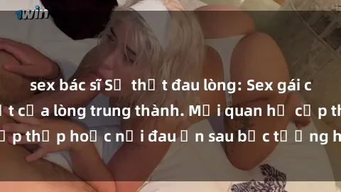 sex bác sĩ Sự thật đau lòng: Sex gái có chồng - Góc khuất của lòng trung thành. Mối quan hệ cấp thấp hoặc nỗi đau ẩn sau bức tường hạnh phúc gia đình.
