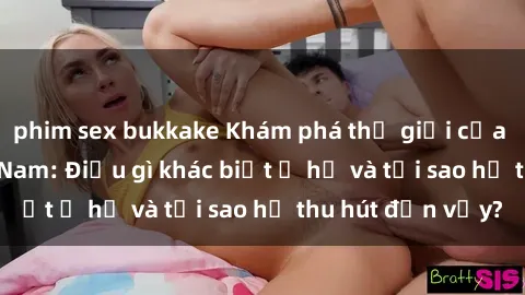 phim sex bukkake Khám phá thế giới của gái call girl Việt Nam: Điều gì khác biệt ở họ và tại sao họ thu hút đến vậy?