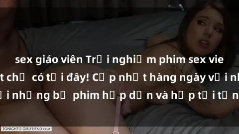 sex giáo viên Trải nghiệm phim sex vietsub tuyệt vời nhất chỉ có tại đây! Cập nhật hàng ngày với những bộ phim hấp dẫn và hấp tới từng giây. Đừng bỏ lỡ!
