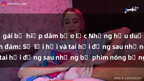 gái bị hiếp dâm bạo lực Những hậu duệ của clip sex đình đám: Sự lợi hại và tai hại đằng sau những bộ phim nóng bỏng
