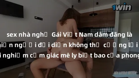 sex nhà nghỉ Gái Việt Nam dâm đãng làm tình say đắm, khiến người đối diện không thể cưỡng lại được. Hãy trải nghiệm cảm giác mê ly biết bao của phong cách yêu đương đậm chất dân tộc!
