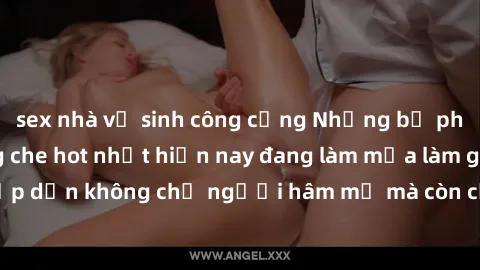 sex nhà vệ sinh công cộng Những bộ phim JAV idol không che hot nhất hiện nay đang làm mưa làm gió trên mạng, hấp dẫn không chỉ người hâm mộ mà còn cả những ai mới tìm hiểu về thể loại này!