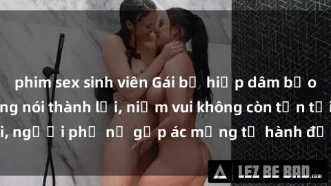 phim sex sinh viên Gái bị hiếp dâm bạo lực: Nỗi đau không nói thành lời, niềm vui không còn tồn tại, người phụ nữ gặp ác mộng từ hành động độc ác của kẻ xấu.