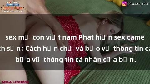 sex mẹ con việt nam Phát hiện sex camera ẩn trong khách sạn: Cách hạn chế và bảo vệ thông tin cá nhân của bạn.