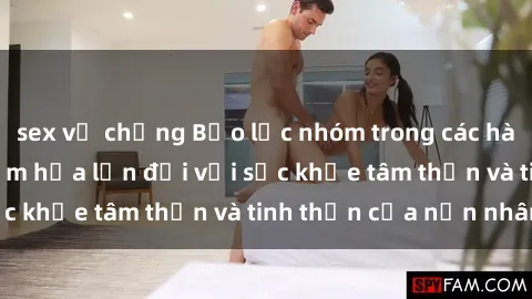 sex vợ chồng Bạo lực nhóm trong các hành vi tình dục: Hiểm họa lớn đối với sức khỏe tâm thần và tinh thần của nạn nhân.
