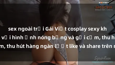 sex ngoài trời Gái Việt cosplay sexy khiến fan phát cuồng với hình ảnh nóng bỏng và gợi cảm, thu hút hàng ngàn lượt like và share trên mạng xã hội.