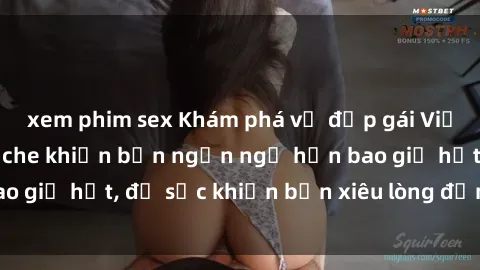 xem phim sex Khám phá vẻ đẹp gái Việt Nam nude không che khiến bạn ngẩn ngơ hơn bao giờ hết, đủ sức khiến bạn xiêu lòng đến ngất ngây