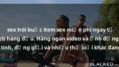 sex trói buộc Xem sex miễn phí ngay tại địa chỉ trang web hàng đầu. Hàng ngàn video và ảnh đồng tính, đồng giới và nhiều thể loại khác đang chờ bạn khám phá.