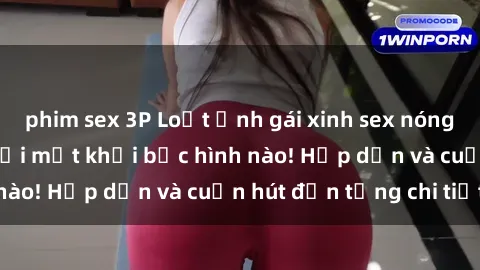 phim sex 3P Loạt ảnh gái xinh sex nóng bỏng, không thể rời mắt khỏi bức hình nào! Hấp dẫn và cuốn hút đến từng chi tiết.
