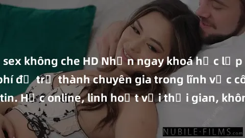 sex không che HD Nhận ngay khoá học lập trình Java miễn phí để trở thành chuyên gia trong lĩnh vực công nghệ thông tin. Học online, linh hoạt với thời gian, không giới hạn địa điểm. Đăng ký ngay!