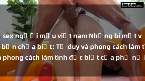 sex người mẫu việt nam Những bí mật về sex gái Nga mà bạn chưa biết: Tư duy và phong cách làm tình đặc biệt của phụ nữ Nga