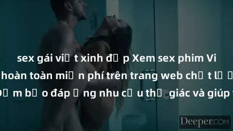 sex gái việt xinh đẹp Xem sex phim Việt Nam không che hoàn toàn miễn phí trên trang web chất lượng cao. Đảm bảo đáp ứng nhu cầu thị giác và giúp thỏa mãn mong muốn của bạn.