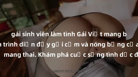 gái sinh viên làm tình Gái Việt mang bầu và làm tình: Màn trình diễn đầy gợi cảm và nóng bỏng của phụ nữ mang thai. Khám phá cuộc sống tình dục đầy hấp dẫn và mới lạ của họ!