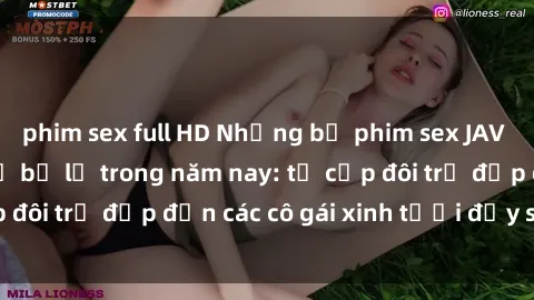 phim sex full HD Những bộ phim sex JAV hot nhất không thể bỏ lỡ trong năm nay: từ cặp đôi trẻ đẹp đến các cô gái xinh tươi đầy sức hút.