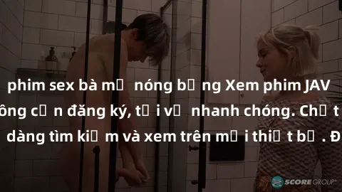 phim sex bà mẹ nóng bỏng Xem phim JAV online miễn phí không cần đăng ký, tải về nhanh chóng. Chất lượng HD, dễ dàng tìm kiếm và xem trên mọi thiết bị. Đặc biệt, không quảng cáo làm phiền.