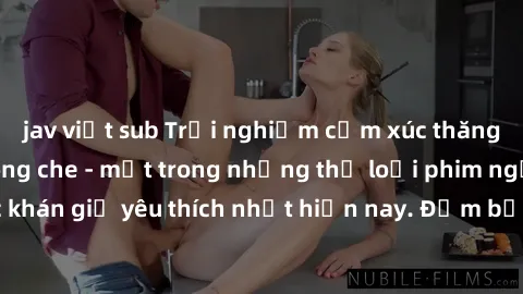 jav việt sub Trải nghiệm cảm xúc thăng hoa với jav SM không che - một trong những thể loại phim người lớn được khán giả yêu thích nhất hiện nay. Đảm bảo đem lại sự hấp dẫn, kích thích tối đa cho người