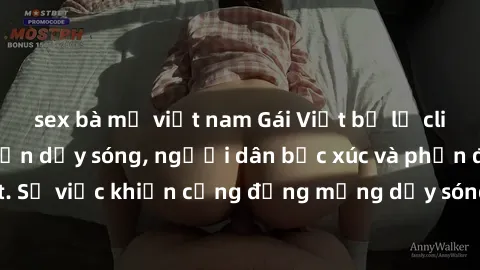 sex bà mẹ việt nam Gái Việt bị lộ clip sex khiến dư luận dậy sóng, người dân bức xúc và phản đối gay gắt. Sự việc khiến cộng đồng mạng dậy sóng và yêu cầu xử lý nghiêm ngặt.
