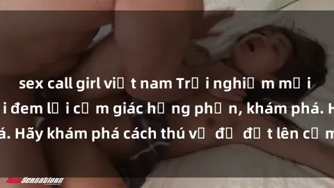 sex call girl việt nam Trải nghiệm mới lạ: Sex trong xe hơi đem lại cảm giác hưng phấn, khám phá. Hãy khám phá cách thú vị để đốt lên cảm xúc trong cuộc tình!