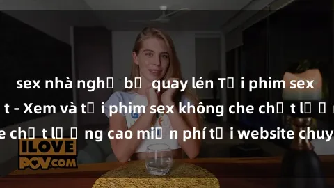 sex nhà nghỉ bị quay lén Tải phim sex mới nhất hot nhất - Xem và tải phim sex không che chất lượng cao miễn phí tại website chuyên nghiệp.
