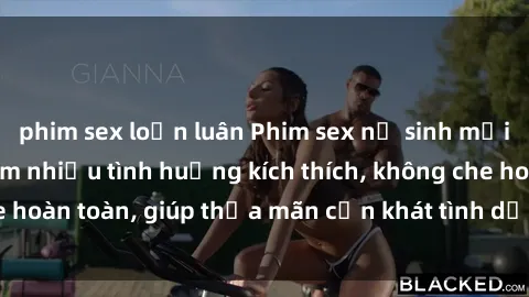 phim sex loạn luân Phim sex nữ sinh mới nhất: Trải nghiệm nhiều tình huống kích thích, không che hoàn toàn, giúp thỏa mãn cơn khát tình dục của các bạn trẻ